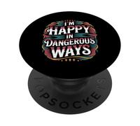 I'm Happy In Dangerous Ways Chaotic Behavior Energy - PopSockets Adhesive PopGrip