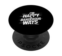 I'm Happy In Dangerous Ways Chaotic Behavior Energy ||- PopSockets Adhesive PopGrip