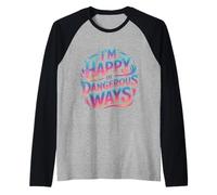 I'm Happy in Dangerous Ways Chaotic Behavior Energy ||- Raglan Baseball Tee