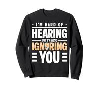 Im Hard Of Hearing Hearing Aids Sweatshirt