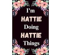 I'm Hattie Doing Hattie Things: A Cute Personalized Notebook for Women, Teens, and Girls Named Hattie - Fun Gift for Writing, Journaling, and Everyday Notes
