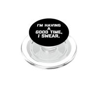 I'm Having A Good Time, I Swear Shirt funny saying sarcastic PopSockets PopGrip for MagSafe