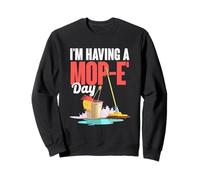 I'm Having A Mop-e Day Funny School Janitor Pun Sweatshirt