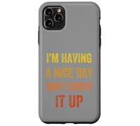 I'm Having A Nice Day Don't Screw It Up, Vintage style Case for iPhone 11 Pro Max