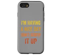 I'm Having A Nice Day Don't Screw It Up, Vintage style Case for iPhone SE (2020) / 7/8
