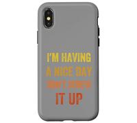 I'm Having A Nice Day Don't Screw It Up, Vintage style Case for iPhone X/XS