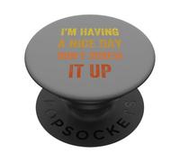 I'm Having A Nice Day Don't Screw It Up, Vintage style PopSockets Adhesive PopGrip