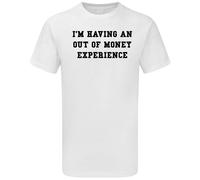 I'm having An Out Of Money Experience T-shirt Aussie Gold Hunters Mens kids