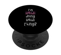 I'm Heidi doing Heidi things. Cute personalized slogan for PopSockets Adhesive PopGrip