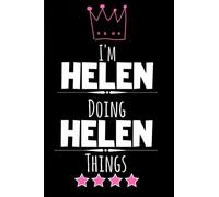 I'm Helen doing Helen things: Funny & Cool Personalized Gift Notebook for Women