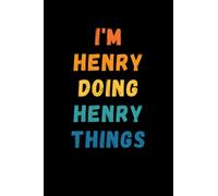 I'm Henry Doing Henry Things: Custom Journal Notebook, Best Personalized Gift Idea For Henry , Funny First Name Saying Make A Great Gift For ... Inches With 120 Pages , Glossy Finish Cover