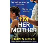 I'm Her Mother: A completely unputdownable psychological thriller packed with nail-biting twists