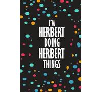 I'm HERBERT Doing HERBERT Things: Funny Lined Journal Notebook, College Ruled Lined Paper, Gifts for HERBERT :for boys and men, Matte cover
