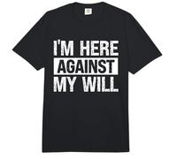 I'm Here Against My Will Comfort Colors Adult Heavyweight T-Shirt