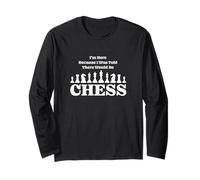 I'm Here Because I was Told There Would Be Chess Board Game Long Sleeve T-Shirt