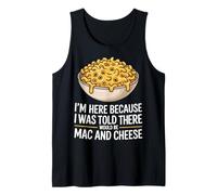 I'm Here Because I was Told There Would Be Mac and Cheese Tank Top