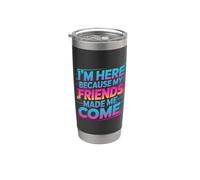 I'm Here Because My Friends Made Me Come Introvert - Stainless Steel Insulated Tumbler