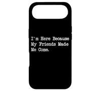 I'm Here Because My Friends Made Me Come Tee Case for iPhone Air