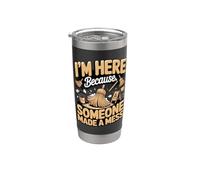 Im Here Because Someone Made A Mess Janitor Stainless Steel Insulated Tumbler
