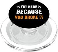I'm Here Because You Broke It PopSockets PopGrip for MagSafe