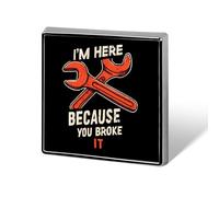 I'M Here Because You Broke It Square Enamel Brooch Pin Button Badges Decoration Hat Clothing Bag Accessories Gift Crafts