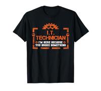 I'm Here Because You Broke Something IT technician T-Shirt