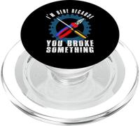 I'm Here Because You Broke Something Mechanic PopSockets PopGrip for MagSafe