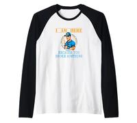 I'm here Because You Broke Something Sarcastic Handyman Gift Raglan Baseball Tee