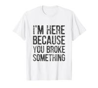 I'm Here Because You Broke Something Value Graphic T-Shirt, Men, White, XL