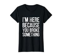 I'm Here Because You Broke Something Value Graphic T-Shirt, Women, Black, L