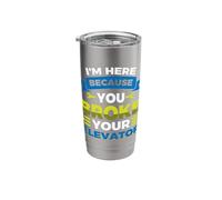 I'm here Because You Broke Your Elevator Stainless Steel Insulated Tumbler