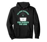 I'm Here Because You Clicked The Link Funny IT Support Tech Pullover Hoodie
