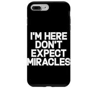 I'm Here Don't Expect Miracles Funny Saying Humor Quote Case for iPhone 7 Plus/8 Plus