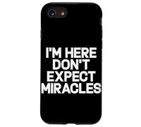 I'm Here Don't Expect Miracles Funny Saying Humor Quote Case for iPhone SE (2020) / 7/8