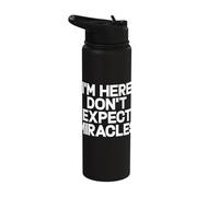 I'm Here Don't Expect Miracles Funny Saying Humor Quote Stainless Steel Insulated Water Bottle