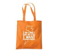I'm Here For Super Powers Tote Shopping Bag 10 Litres Capacity 42 x 38cm
