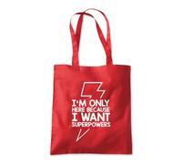 I'm Here For Super Powers Tote Shopping Bag 10 Litres Capacity 42 x 38cm