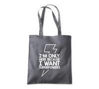 I'm Here For Super Powers Tote Shopping Bag 10 Litres Capacity 42 x 38cm