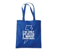 I'm Here For Super Powers Tote Shopping Bag 10 Litres Capacity 42 x 38cm