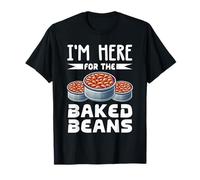 I'm Here For The Baked Beans Lover Canned Food Eater T-Shirt