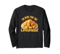 I'm Here for The Cornbread Funny Foodie Southern Cookout Long Sleeve T-Shirt