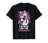 I'm HERE for The GANGBANG Funny Inappropriate Sex Humor Joke T-Shirt