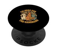 I'm Here for the Gangbang Outrageous Funny Vulgar Raunchy PopSockets Adhesive PopGrip