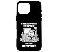 I'm Here for the Income Not the Outcome Cat Worker Gear Case for iPhone 16 Pro Max