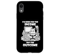 I'm Here for the Income Not the Outcome Cat Worker Gear Case for iPhone XR