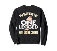 I'm Here for the One Legged Kicking Contest Sweatshirt