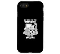 I'm Here for the Outcome Not the Income Cat Worker Gear Case for iPhone SE (2020) / 7/8