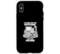 I'm Here for the Outcome Not the Income Cat Worker Gear Case for iPhone X/XS