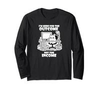 I'm Here for the Outcome Not the Income Cat Worker Gear Long Sleeve T-Shirt