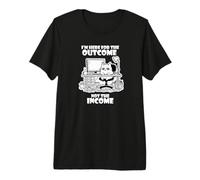 I'm Here for the Outcome Not the Income Cat Worker Gear Premium T-Shirt
